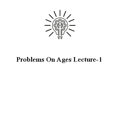 Problems On Ages Lecture-1